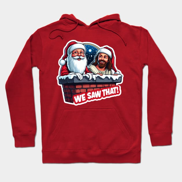 We Saw That meme Jesus Christ Santa Claus Chimney Christmas Hoodie by Plushism